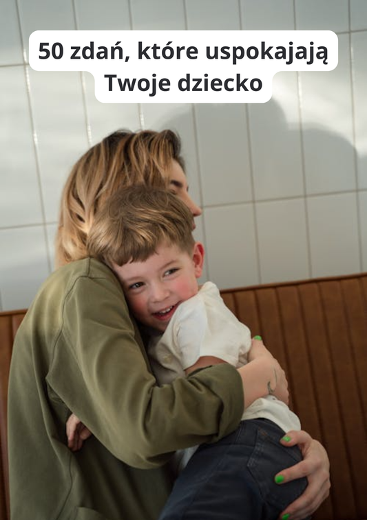 50 zdań, które uspokajają Twoje dziecko w różnych sytuacjach